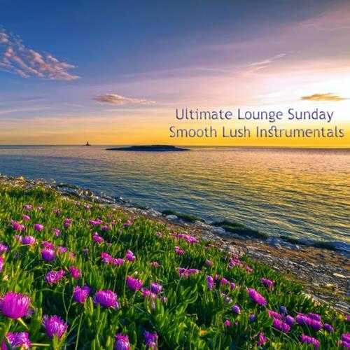 【爵士沙发】VA-2023-UltimateLoungeSundaySmoothLushInstrumentals(FLAC)